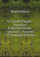 Ur Gamla Papper: Populara Kulturhistoriska Uppsatser, Volumes 7-8 (Swedish Edition), Henrik Schuck 