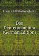 Das Deuteronomium (German Edition), Friedrich Wilhelm Schultz 
