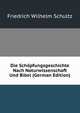 Die Schopfungsgeschichte Nach Naturwissenschaft Und Bibel (German Edition), Friedrich Wilhelm Schultz 
