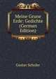 Meine Grune Erde: Gedichte (German Edition), Gustav Schuler 