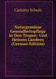 Naturgemasse Gesundheitspflege in Den Tropen- Und Heissen Landern (German Edition), Carlotto Schulz 