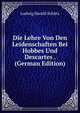 Die Lehre Von Den Leidenschaften Bei Hobbes Und Descartes . (German Edition), Ludwig Harald Schutz 