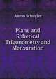 Plane and Spherical Trigonometry and Mensuration, Aaron Schuyler 