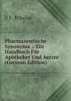 Pharmazeutische Synonyma .: Ein Handbuch Fur Apotheker Und Aerzte (German Edition), C F. Schulze 