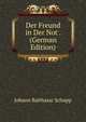 Der Freund in Der Not . (German Edition), Johann Balthasar Schupp 