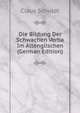 Die Bildung Der Schwachen Verba Im Altenglischen (German Edition), Claus Schuldt 