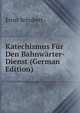 Katechismus Fur Den Bahnwarter-Dienst (German Edition), Ernst Schubert 