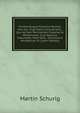 Parthenologia Historico-Medica, Hoc Est, Virginitatis Consideratio,: Qua Ad Eam Pertinentes Pubertas & Menstruatio, Cum Ipsarum Maturitate, Item Varia . Genitalium Muliebrium, Pr (Latin Edition), Martin Schurig 