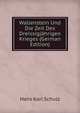 Wallenstein Und Die Zeit Des Dreissigjahrigen Krieges (German Edition), Hans Karl Schulz 