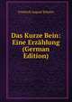 Das Kurze Bein: Eine Erzahlung (German Edition), Friedrich August Schulze 