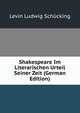 Shakespeare Im Literarischen Urteil Seiner Zeit (German Edition), Levin Ludwig Schucking 
