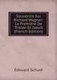 Souvenirs Sur Richard Wagner: La Premiere De Tristan Et Iseult (French Edition), Edouard Schure 