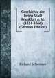 Geschichte der freien Stadt Frankfurt a. M. (1814-1866) (German Edition), Richard Schwemer 