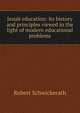 Jesuit education: its history and principles viewed in the light of modern educational problems, Robert Schwickerath 