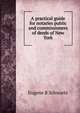A practical guide for notaries public and commissioners of deeds of New York, Eugene B Schwartz 