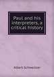 Paul and his interpreters, a critical history, Albert Schweitzer 