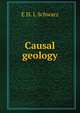 Causal geology, E H. L Schwarz 