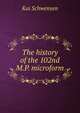 The history of the 102nd M.P. microform, Kai Schwensen 