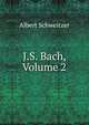J.S. Bach, Volume 2, Albert Schweitzer 