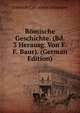 Romische Geschichte. (Bd. 3 Herausg. Von F.F. Baur). (German Edition), Friedrich Carl Albert Schwegler 
