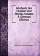 Jahrbuch Der Chemie Und Physik, Volume 8 (German Edition), Johann Salomo Christoph Schweigger 