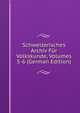 Schweizerisches Archiv Fur Volkskunde, Volumes 5-6 (German Edition), 