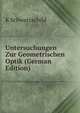 Untersuchungen Zur Geometrischen Optik (German Edition), K Schwarzschild 