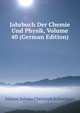 Jahrbuch Der Chemie Und Physik, Volume 40 (German Edition), Johann Salomo Christoph Schweigger 