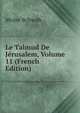 Le Talmud De Jerusalem, Volume 11 (French Edition), Moise Schwab 