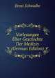 Vorlesungen Uber Geschichte Der Medizin (German Edition), Ernst Schwalbe 