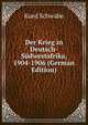 Der Krieg in Deutsch-Sudwestafrika, 1904-1906 (German Edition), Kurd Schwabe 