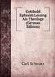 Gotthold Ephraim Lessing Als Theologe (German Edition), Carl Schwarz 