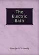 The Electric Bath, Goerge M. Schweig 
