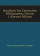 Handbuch Der Classischen Bibliographie, Volume 1 (German Edition), Franz Ludwig Anton Schweiger 