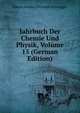 Jahrbuch Der Chemie Und Physik, Volume 15 (German Edition), Johann Salomo Christoph Schweigger 