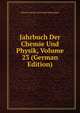Jahrbuch Der Chemie Und Physik, Volume 23 (German Edition), Johann Salomo Christoph Schweigger 
