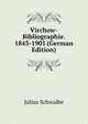 Virchow-Bibliographie. 1843-1901 (German Edition), Julius Schwalbe 