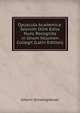 Opuscula Academica: Seorsim Olim Edita Nunc Recognita in Unum Volumen Collegit (Latin Edition), Johann Schweighauser 