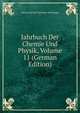 Jahrbuch Der Chemie Und Physik, Volume 11 (German Edition), Johann Salomo Christoph Schweigger 