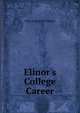 Elinor's College Career, Julia Augusta Schwartz 