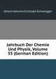 Jahrbuch Der Chemie Und Physik, Volume 55 (German Edition), Johann Salomo Christoph Schweigger 