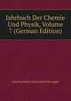 Jahrbuch Der Chemie Und Physik, Volume 7 (German Edition), Johann Salomo Christoph Schweigger 