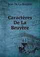 Caracteres De La Bruyere, Jean de La Bruyere 