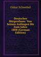Deutsches Burgerthum: Von Seinen Anfangen Bis Zum Jahre 1808 (German Edition), Oskar Schwebel 