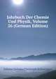 Jahrbuch Der Chemie Und Physik, Volume 26 (German Edition), Johann Salomo Christoph Schweigger 