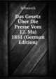 Das Gesetz Uber Die Presse Vom 12. Mai 1851 (German Edition), Schwarck 
