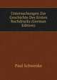 Untersuchungen Zur Geschichte Des Ersten Buchdrucks (German Edition), Paul Schwenke 