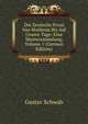 Die Deutsche Prosa Von Mosheim Bis Auf Unsere Tage: Eine Mustersammlung, Volume 1 (German Edition), Gustav Schwab 