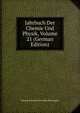 Jahrbuch Der Chemie Und Physik, Volume 21 (German Edition), Johann Salomo Christoph Schweigger 