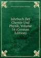 Jahrbuch Der Chemie Und Physik, Volume 54 (German Edition), Johann Salomo Christoph Schweigger 
